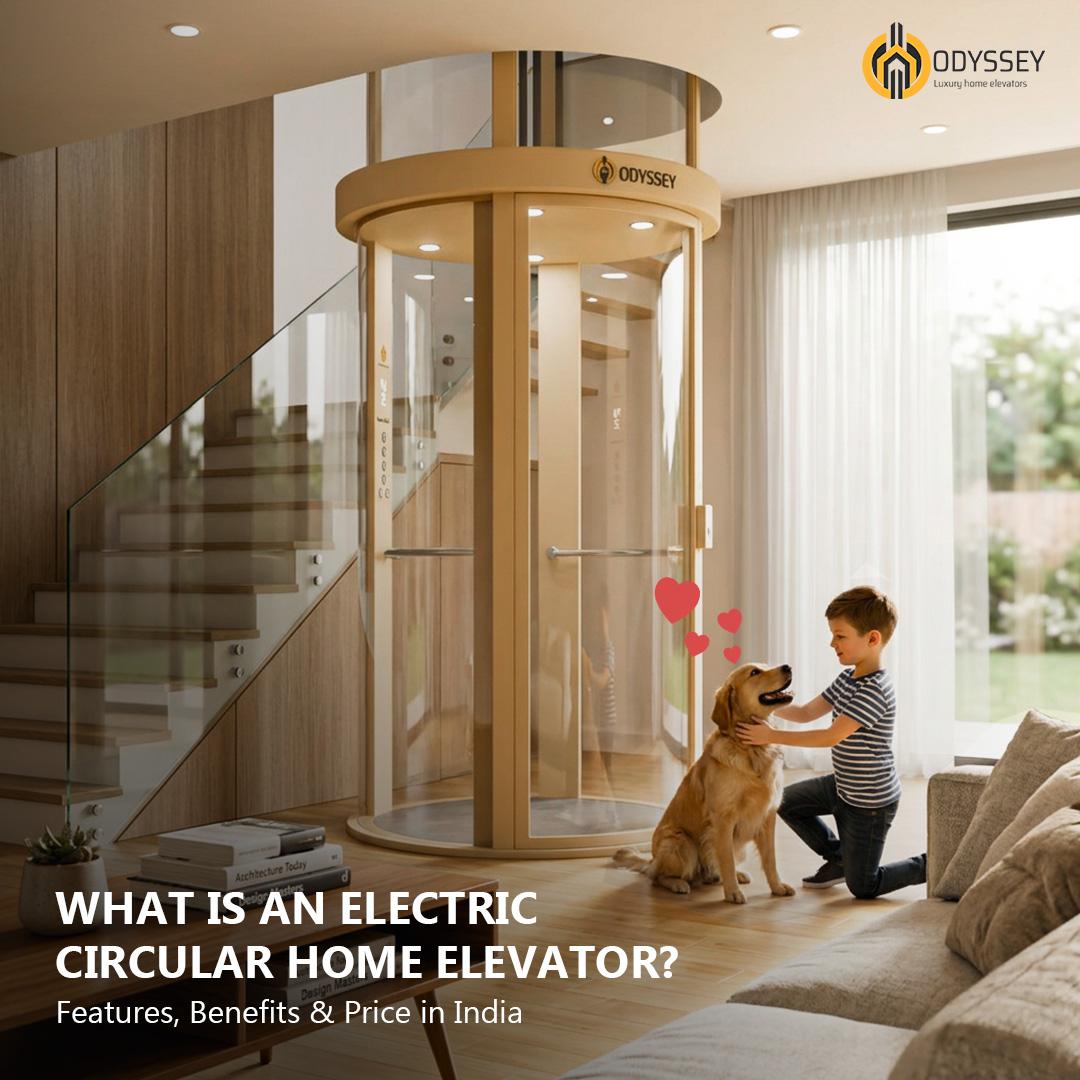 What is an Electric Circular Home Elevator? Features, Benefits & Price in India
