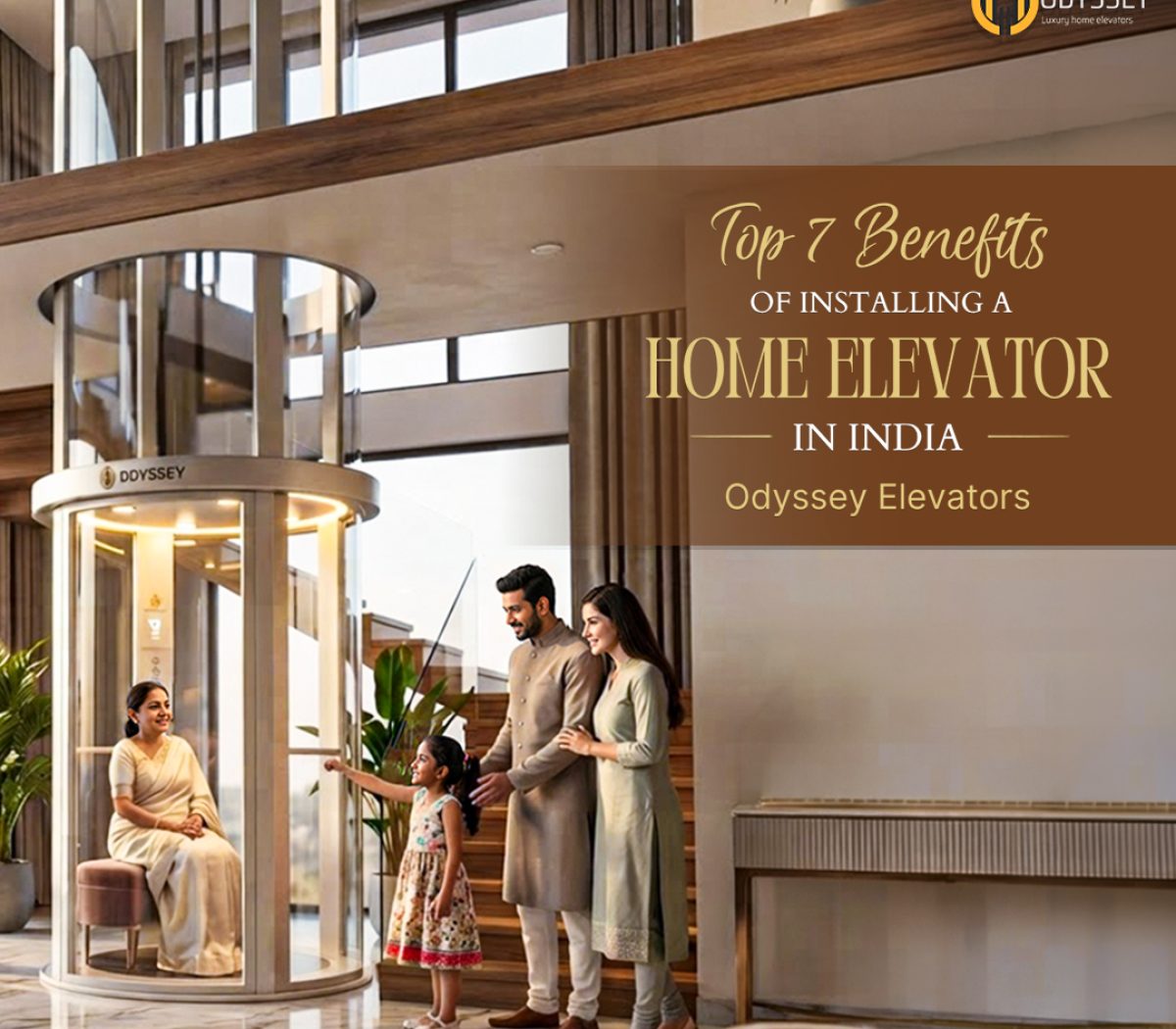 Top 7 Benefits of Installing a Home Elevator in India Odyssey Elevators.jpg